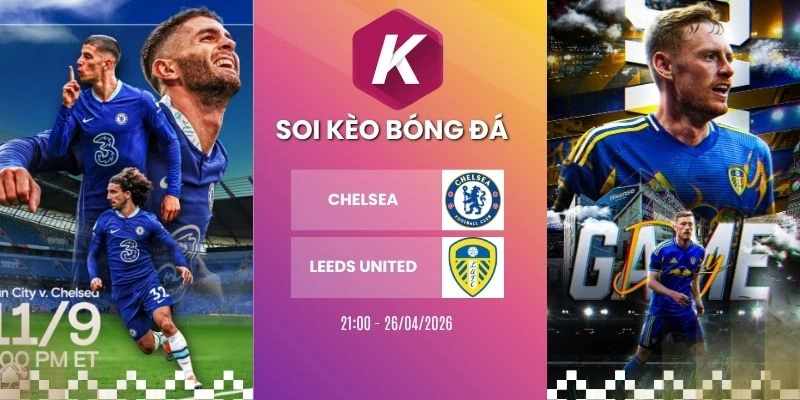 Kèo nhà cái Chelsea vs Leeds United - FA Cup, 26/04/2026